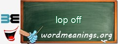 WordMeaning blackboard for lop off